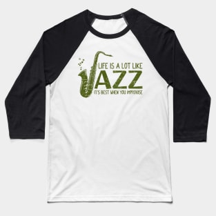 Life is a lot like Jazz - saxophonist Baseball T-Shirt